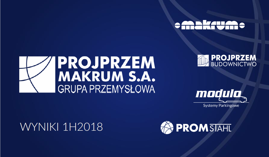 1H2018 results presentation of PROJPRZEM MAKRUM S.A.