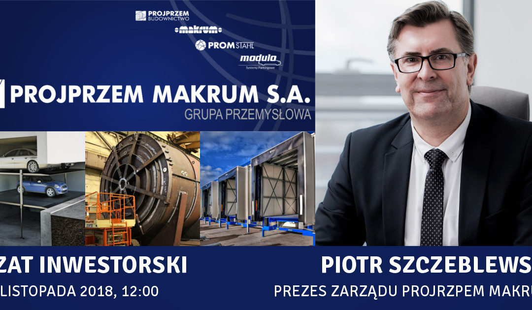 Investor chat with the President of PROJPRZEM MAKRUM and ‘Strefa Inwestorów’