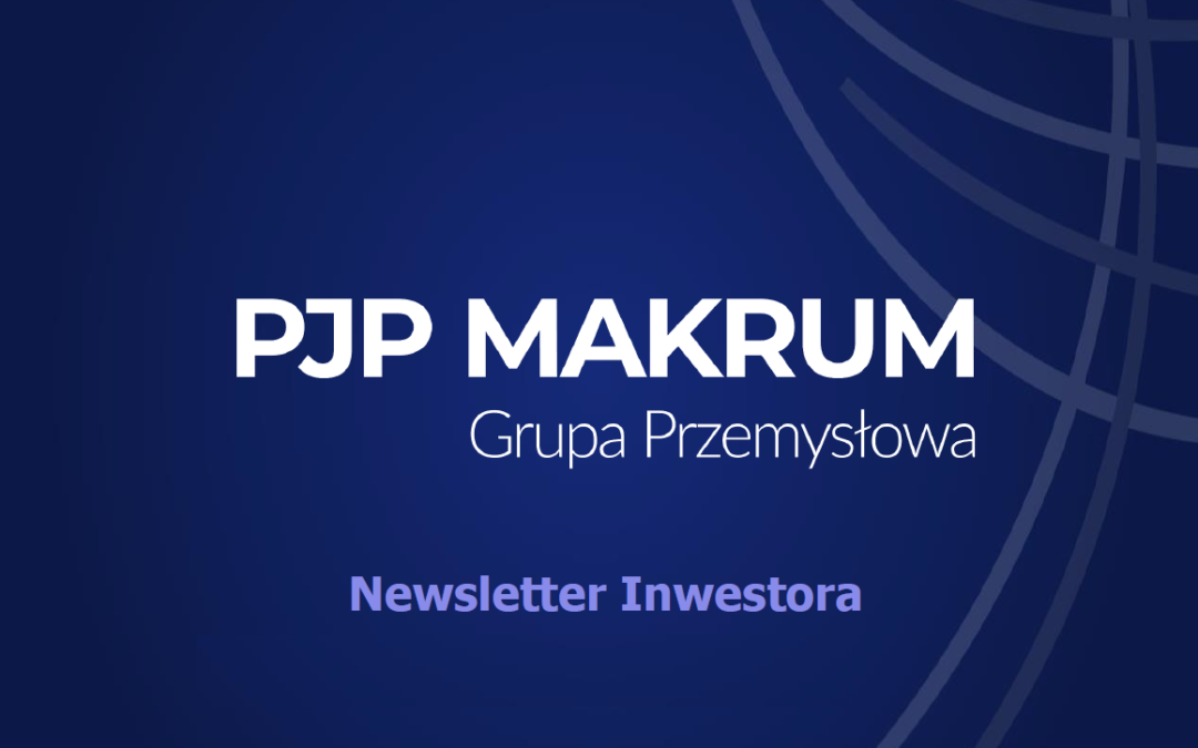 Lipcowy newsletter spółki PJP MAKRUM