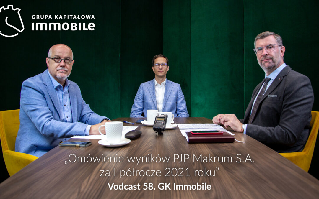 Vodcast z PJP Makrum – omówienie wyników spółki za I półrocze 2021
